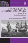 Image for Transatlantic literary exchanges, 1790-1870: gender, race, and nation