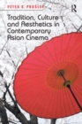 Image for Tradition, culture and aesthetics in contemporary Asian cinema