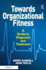 Image for Towards Organizational Fitness: A Guide to Diagnosis and Treatment
