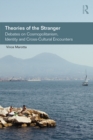 Image for Theories of the stranger: debates on cosmopolitanism, identity and cross-cultural encounters