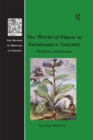 Image for The world of plants in Renaissance Tuscany: medicine and botany