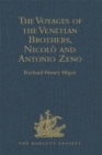 Image for The voyages of the Venetian brothers, Nicolo and Antonio Zeno, to the Northern Seas in the XIVth century: comprising the latest known accounts of the lost colony of Greenland; and of the Northmen in America before Columbus