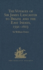 Image for The voyages of Sir James Lancaster to Brazil and the East Indies, 1591-1603