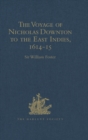 Image for The voyage of Nicholas Downton to the East Indies,1614-15: as recorded in contemporary narratives and letters