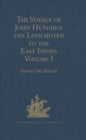 Image for The voyage of John Huyghen van Linschoten to the East Indies: from the Old English translation of 1598 : the first book, containing his description of the East.