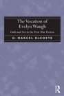 Image for The vocation of Evelyn Waugh: faith and art in the post-war fiction