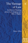 Image for The vantage of law: its role in thinking about law, judging and bills of rights