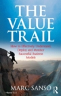 Image for The value trail: how to effectively understand, deploy and monitor successful business models