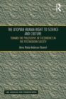 Image for The utopian human right to science and culture: toward the philosophy of excendence in the postmodern society