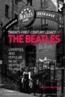 Image for The Twenty-First-Century Legacy of the Beatles: Liverpool and Popular Music Heritage Tourism