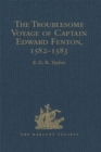Image for The troublesome voyage of Captain Edward Fenton, 1582-1583