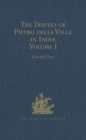 Image for The travels of Pietro Della Valle in India: from the Old English translation of 1664.