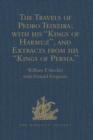 Image for The travels of Pedro Teixeira with his &#39;Kings of Harmuz&#39;, and extracts from his &#39;Kings of Persia&#39;