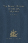Image for The tragic history of the sea, 1589-1622: narratives of the shipwrecks of the Portuguese East Indiamen Sao Thome (1589), Santo Alberto (1593), Sao Joao Baptista (1622) and the journeys of the survivors in South East Africa