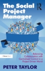 Image for The Social Project Manager: Balancing Collaboration with Centralised Control in a Project Driven World