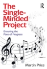 Image for The single-minded project: ensuring the pace of progress