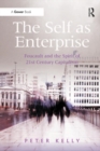 Image for The self as enterprise: Foucault and the spirit of 21st century capitalism