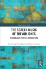 Image for The Screen Music of Trevor Jones: Technology, Process, Production