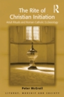 Image for The Rite of Christian Initiation: Adult Rituals and Roman Catholic Ecclesiology
