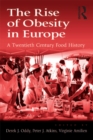 Image for The rise of obesity in Europe: a twentieth century food history