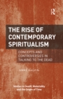 Image for The rise of contemporary spiritualism: concepts and controversies in talking to the dead