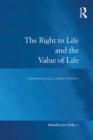 Image for The Right to Life and the Value of Life: Orientations in Law, Politics and Ethics