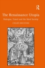 Image for The Renaissance utopia: dialogue, travel and the ideal society