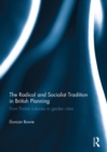 Image for The radical and socialist tradition in British planning: from puritan colonies to garden cities