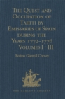 Image for The quest and occupation of Tahiti by emissaries of Spain during the years 1772-1776: told in despatches and other contemporary documents.