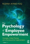 Image for The psychology of employee empowerment: concepts, critical themes and a framework for implementation