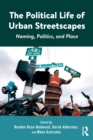 Image for The Political Life of Urban Streetscapes: Naming, Politics, and Place
