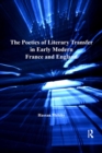 Image for The poetics of literary transfer in early modern France and England