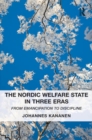 Image for The Nordic welfare state in three eras: from emancipation to discipline