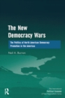 Image for The New Democracy Wars: The Politics of North American Democracy Promotion in the Americas