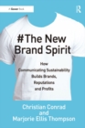 Image for The new brand spirit: how communicating sustainability builds brands, reputations and profits