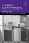 Image for The new Bosnian mosaic: identities, memories and moral claims in a post-war society