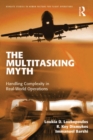 Image for The Multitasking Myth: Handling Complexity in Real-World Operations