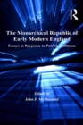 Image for The Monarchical Republic of Early Modern England: Essays in Response to Patrick Collinson