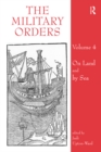 Image for The Military Orders: Volume 4: By Land and By Sea