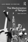 Image for The Mediatization of Religion: When Faith Rocks