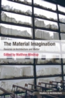 Image for The Material Imagination: Reveries on Architecture and Matter