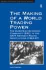 Image for The Making of a World Trading Power: The European Economic Community (EEC) in the GATT Kennedy Round Negotiations (1963-67)
