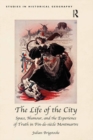 Image for The Life of the City: Space, Humour, and the Experience of Truth in Fin-de-siecle Montmartre