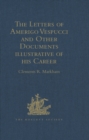 Image for The letters of Amerigo Vespucci and other documents illustrative of his career