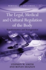 Image for The Legal, Medical and Cultural Regulation of the Body: Transformation and Transgression