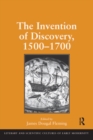 Image for The invention of discovery, 1500-1700