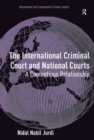 Image for The International Criminal Court and national courts: a contentious relationship