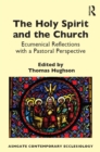 Image for The Holy Spirit and the church: ecumenical reflections with a pastoral perspective