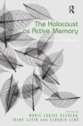 Image for The Holocaust as active memory: the past in the present