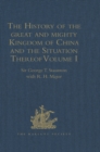 Image for The history of the great and mighty kingdom of China and the situation thereof